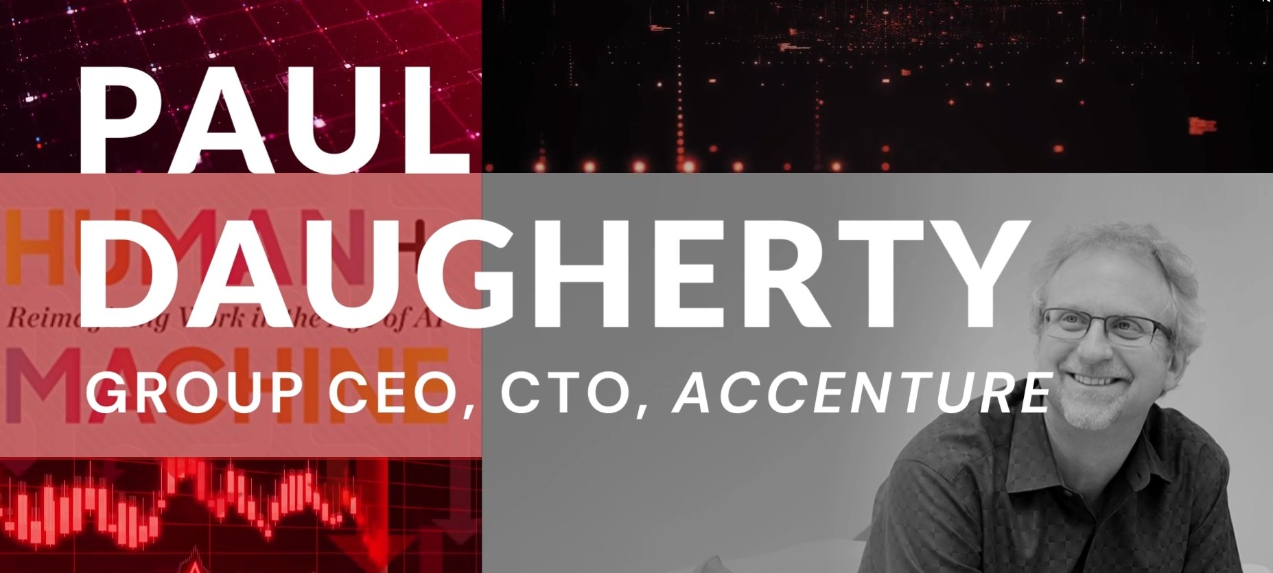 Paul Daugherty Group CEO, CTO, Accenture